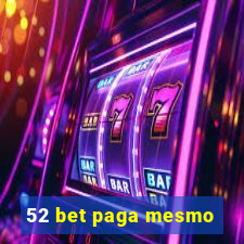 52 bet paga mesmo